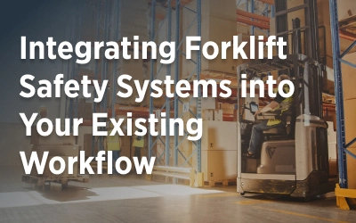 Integrating Forklift Safety Systems into Your Existing Workflow: A Step-by-Step Guide