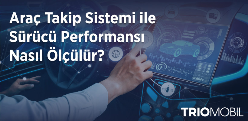 Arac Takip Sistemi ile Surucu Performansı Nasıl Olculur