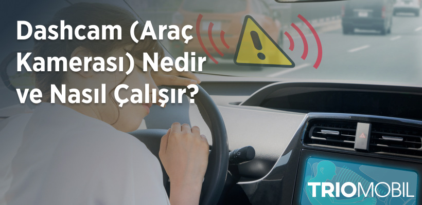 Dashcam (Araç Kamerası) Nedir ve Nasıl Çalışır? Yapay Zeka Destekli Dashcam İle Tanışın