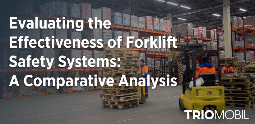 Evaluating the Effectiveness of Forklift Safety Systems: A Comparative Analysis