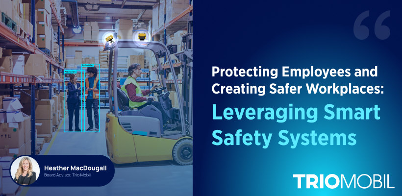 Protecting Employees and Creating Safer Workplaces: Leveraging Smart Safety Systems